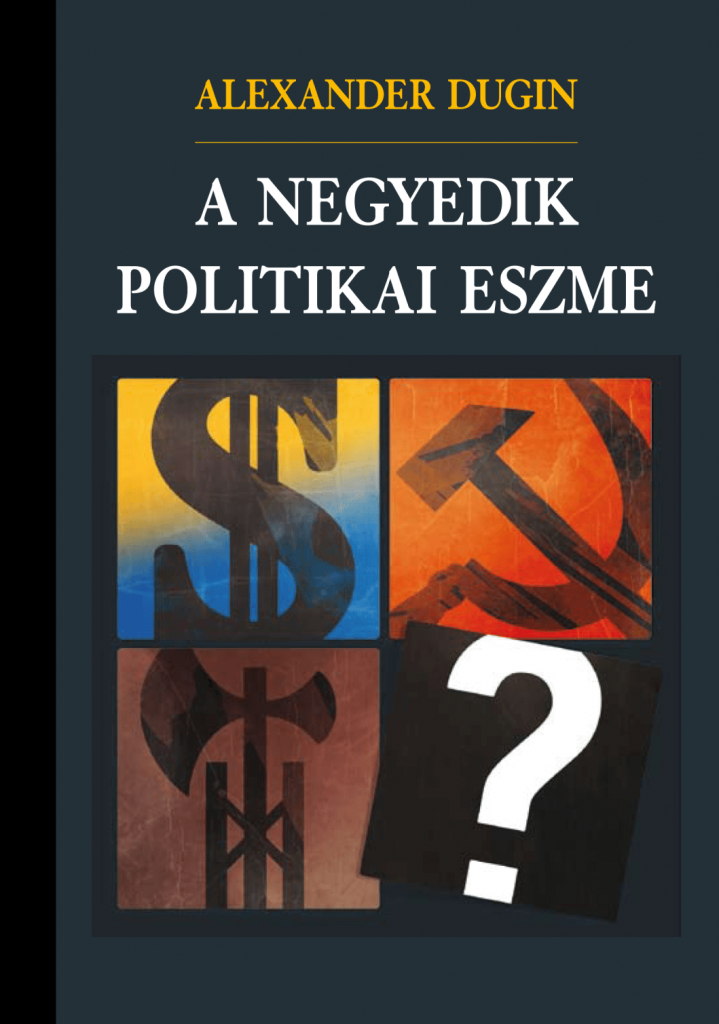 ALEXANDER DUGIN - A NEGYEDIK POLITIKAI ESZME borító